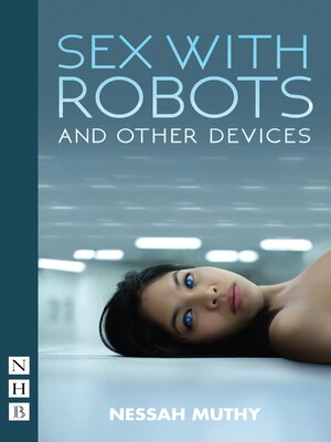 cover image of Sex with Robots and Other Devices (NHB Modern Plays)